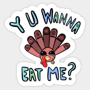 Sad Baby Turkey, why you wanna eat me Sticker